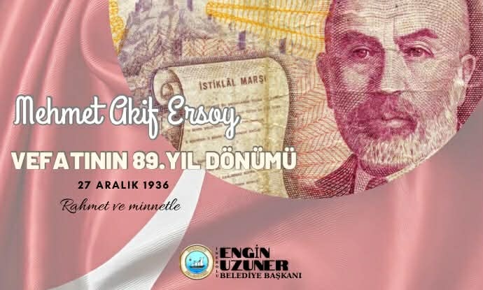 Mehmet Akif Ersoy�u Vefat�n�n 89. Y�l D�n�m�nde Rahmet ve Minnetle An�yoruz
