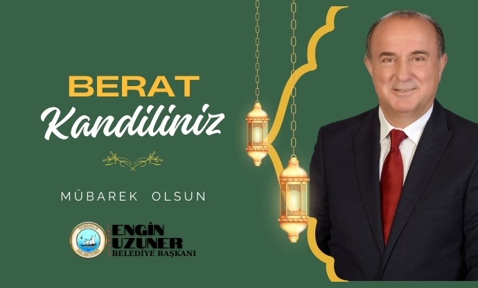 Belediye Ba�kan�m�z Engin Uzuner�in Berat Kandili Mesaj�
