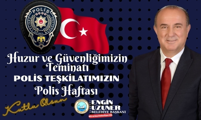 Ba�kan�m�z Engin Uzuner�den T�rk Polis Te�kilat�n�n 181. Kurulu� Y�ld�n�m� Mesaj�
