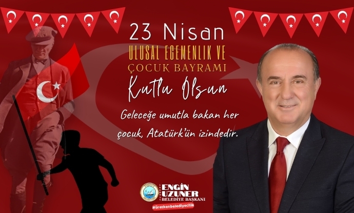 23 Nisan Ulusal Egemenlik ve �ocuk Bayram�m�z Kutlu Olsun