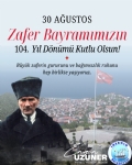 30 A�USTOS ZAFER BAYRAMI'MIZIN 104. YILD�N�M� KUTLU OLSUN!